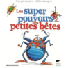 Les Super pouvoirs des petites bêtes - Lasserre/Macagno