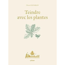 Teindre avec les plantes - Gavarian/Le Toquin