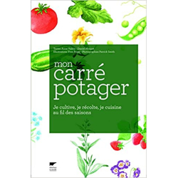 Mon carré potager: Je cultive, je récolte, je cuisine au fil des saisons - Daniel Moquet