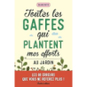 Toutes les gaffes qui plantent mes efforts au jardin : Les 60 erreurs que vous ne referez plus ! - Motte Roland