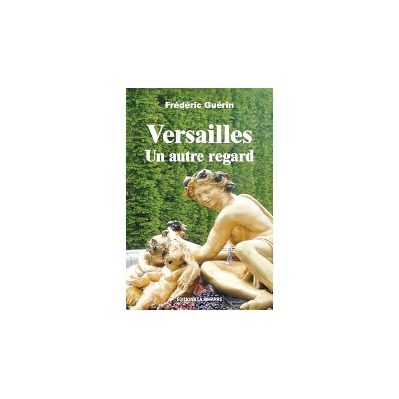 Versailles : un autre regard - Guerin Frederic