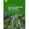 Pour une gestion écologique des forêts : Récolter du bois dans une forêt vivante - Du Bus De Warnaffe