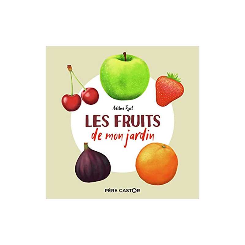 Les fruits de mon jardin - Adeline Ruel