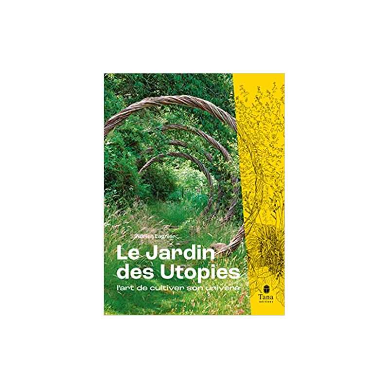 Le Jardin des utopies. L'art de cultiver son univers - Adrien Lagnier