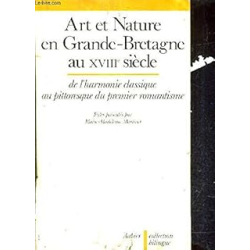 Art et nature en Grande-Bretagne au XVIII siècle : De l'harmonie classique au pittoresque du premier romantisme - Martinet M-M.