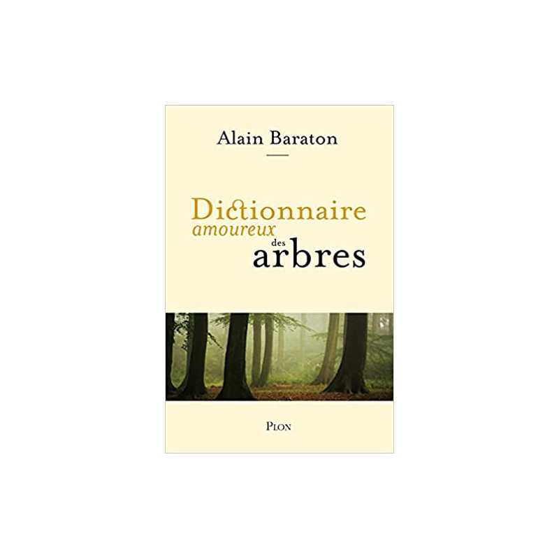 Dictionnaire amoureux des arbres - Alain Baraton