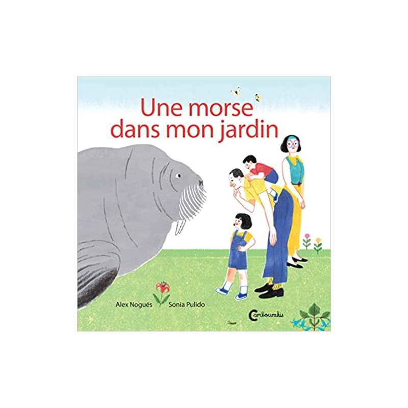 Une morse dans mon jardin - Alex Nogues