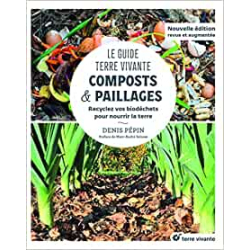 Le Guide Terre vivante - Composts & paillages: Recyclez vos biodéchets pour nourrir la terre - Denis Pépin