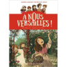 A NOUS VERSAILLES ! - TOME 3 - ENIGME AU JARDIN DU ROI - Anne-Marie Desplat-Duc