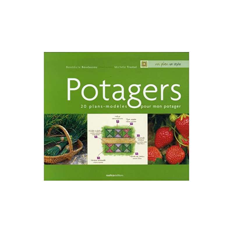 Potager : 20 plans/modèles pour mon potager - Bénédicte Boudassou