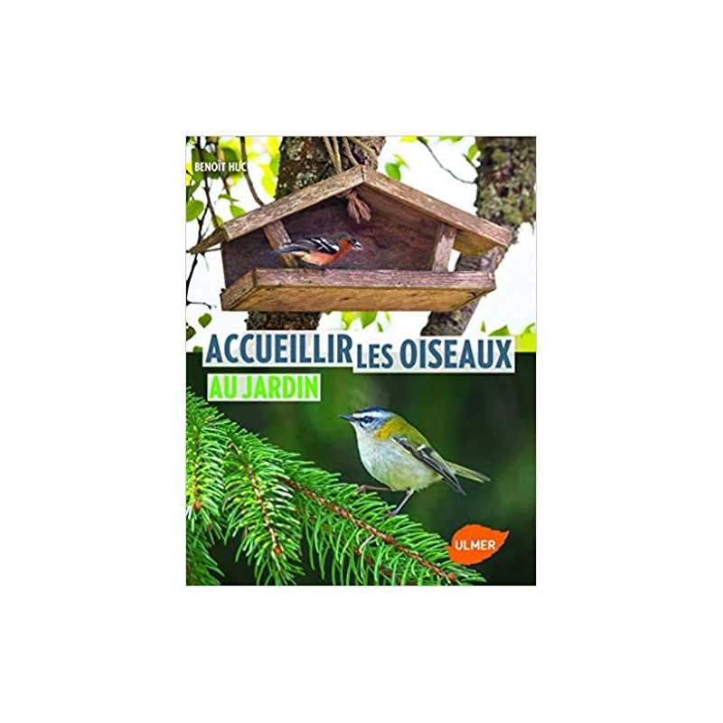 Accueillir les oiseaux au jardin - Benoît Huc