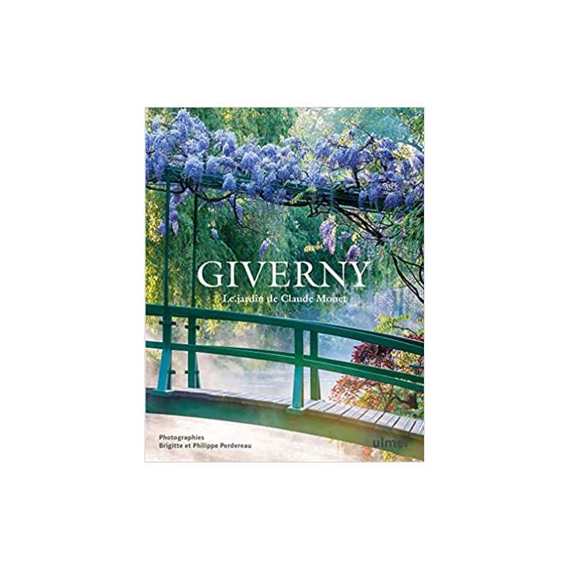 Giverny - Le jardin de Claude Monet - Brigitte Perdereau