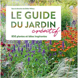 Le Guide du jardin créatif - 850 plantes et idées inspirantes - Didier Willery