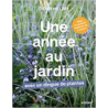 Une année au jardin avec un dingue de plantes - Idées et solutions inspirées de la nature - Didier Willery