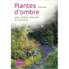 Que planter à l'ombre. Jardins, terrasses et balcons - Didier Willery