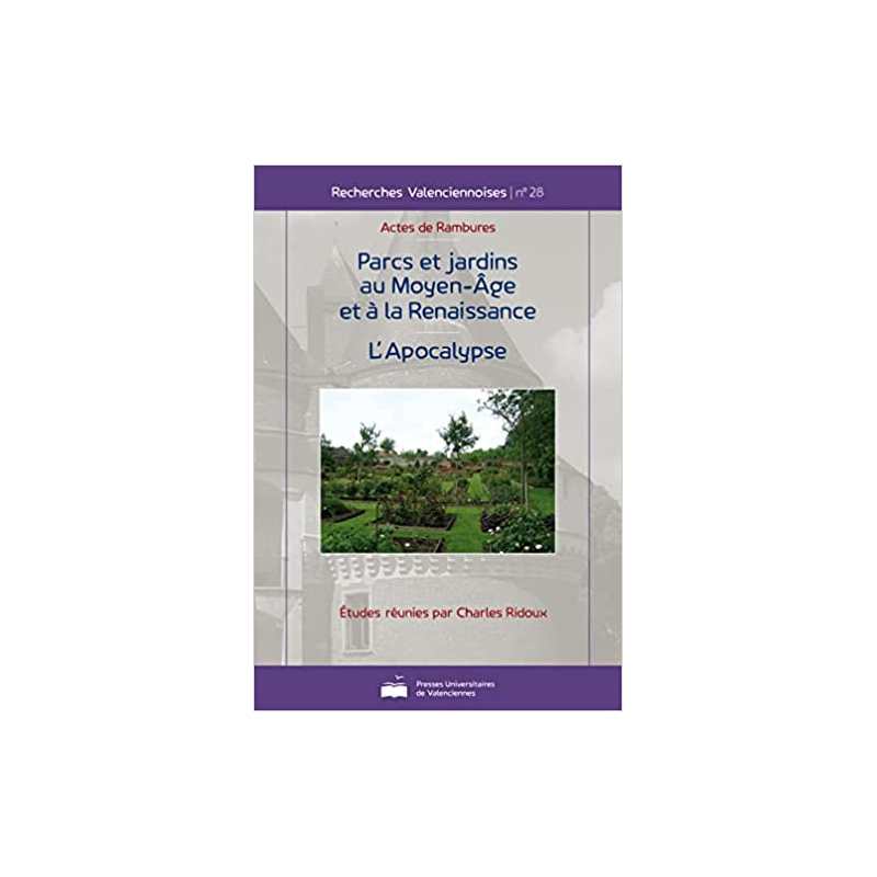 Parcs et jardins au Moyen Age et à la Renaissance : L'Apocalypse - Charles Ridoux
