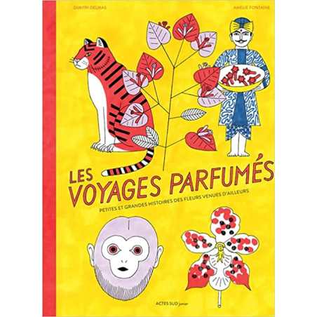 Les voyages parfumés: Petites et grandes histoires des fleurs venues d'ailleurs - Dimitri Delmas