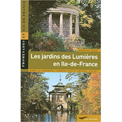 Les jardins des Lumières en Ile-de-France - Dominique Césari