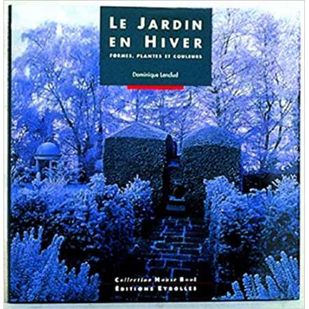 Le jardin en hiver. Formes, plantes et couleurs - Dominique Lenclud