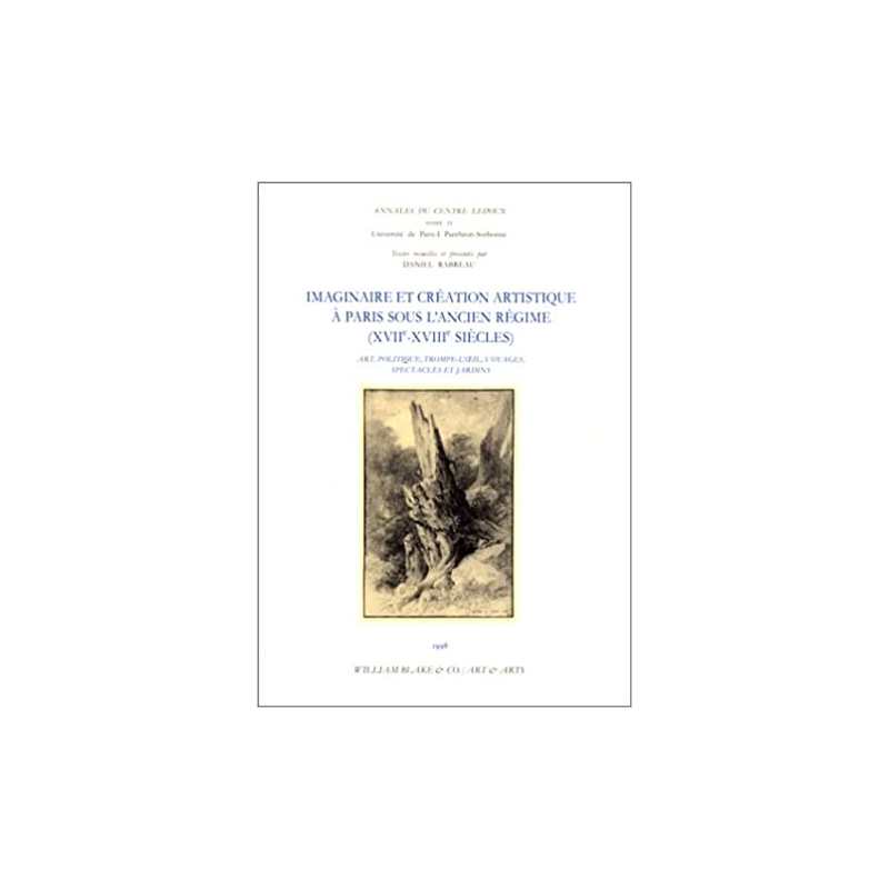 Imaginaire et création artistique à Paris sous l'Ancien Régime (XVIIe-XVIIIe siècles) - Annales du Centre Ledoux