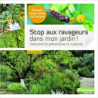 Stop aux ravageurs dans mon jardin !: Solutions bio préventives et curatives - Denis Pépin