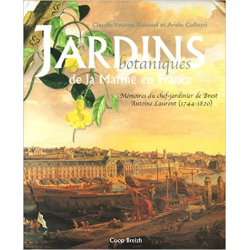 Jardins botaniques de la Marine en France: Mémoires du chef-jardinier de Brest Antoine Laurent (1744-1820)