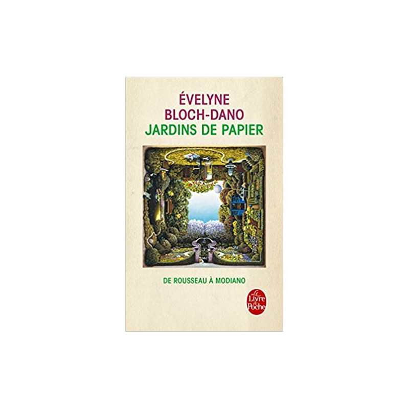 Jardins de papier : de Rousseau à Modiano - Evelyne Bloch-Dano