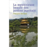 La Mystérieuse beauté des jardins japonais - François Berthier