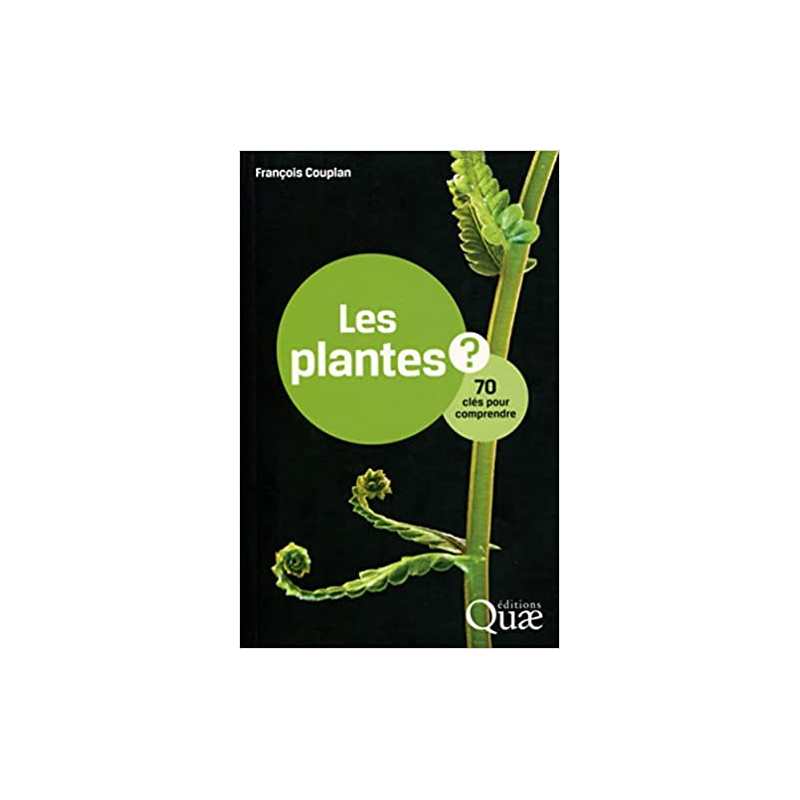 Les plantes ? 70 clés pour comprendre - François Couplan