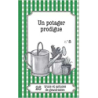 Un potager prodigue: 25 trucs et astuces de grand-mère - Gaëlle Van Ingelgem