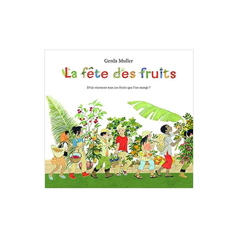 Fete des fruits (La) - Gerda Muller