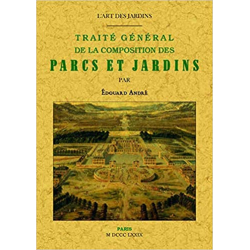 L'art des jardins : Traité général de la composition des parcs et jardins - Edouard André