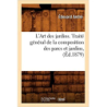 L'Art des jardins. Traité général de la composition des parcs et jardins, (Éd.1879) - Édouard André