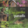 Mon jardin paradis - Gilles Leblais