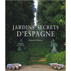 Jardins secrets d'Espagne - Eduardo Mencos