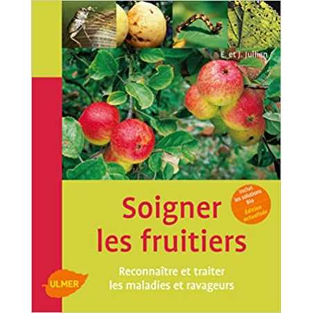 Soigner les fruits. Reconnaître et traiter les maladies et ravageurs - Élisabeth Jullien