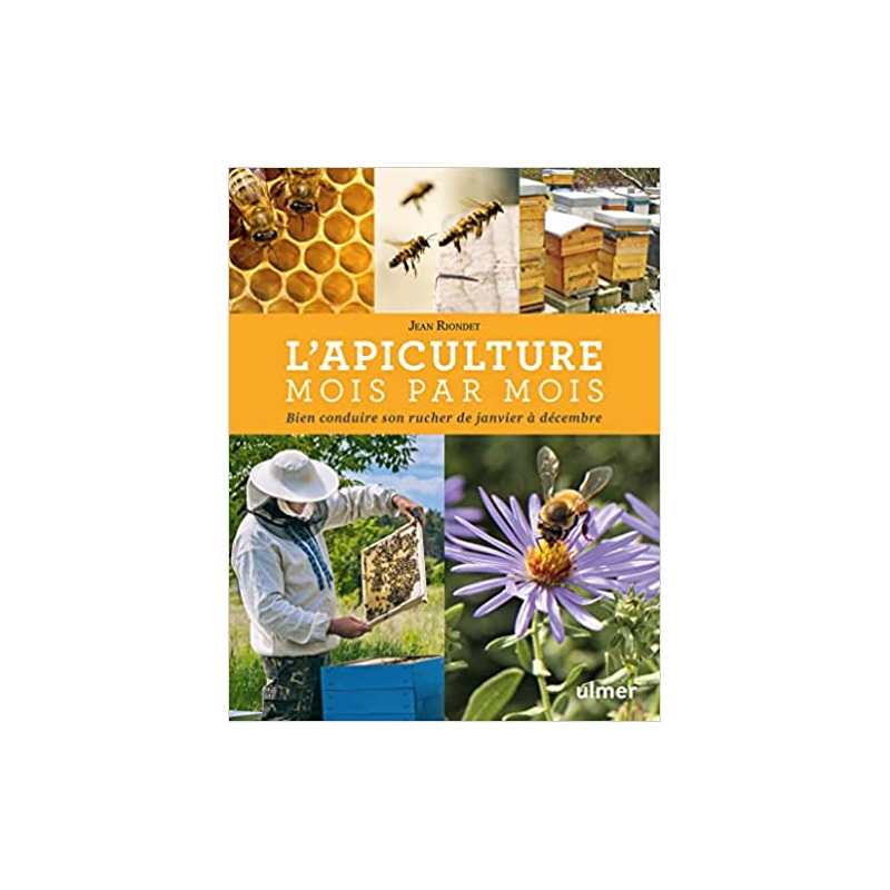 L'apiculture mois par mois Nouvelle édition - Jean Riondet