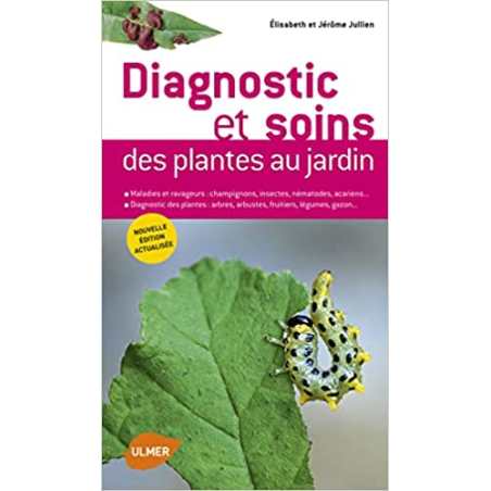 Diagnostic et soins des plantes de jardin, édition actualisée - Élisabeth Jullien