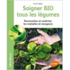 Soigner bio tous les légumes - Jérôme Jullien