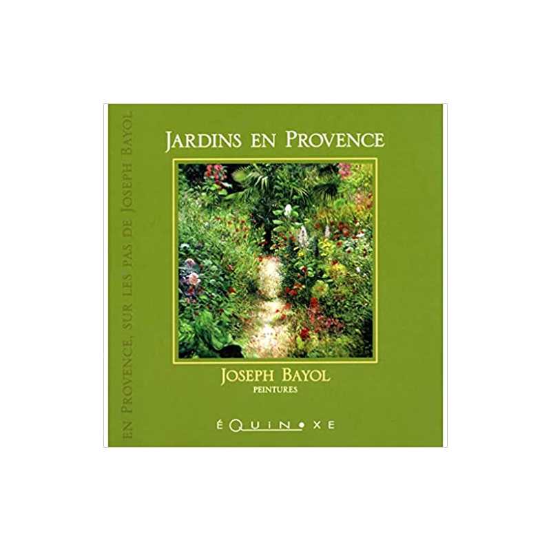 Jardins en Provence - Joseph Bayol