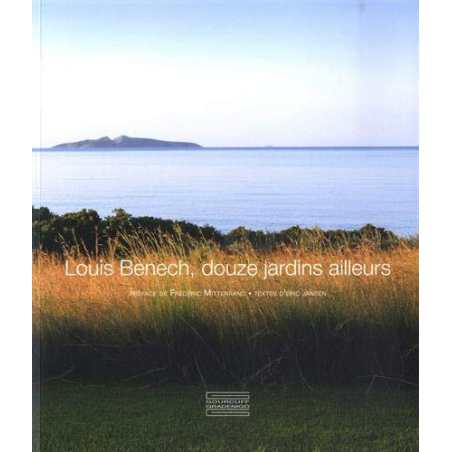 Louis Benech, douze jardins ailleurs - Eric Jansen