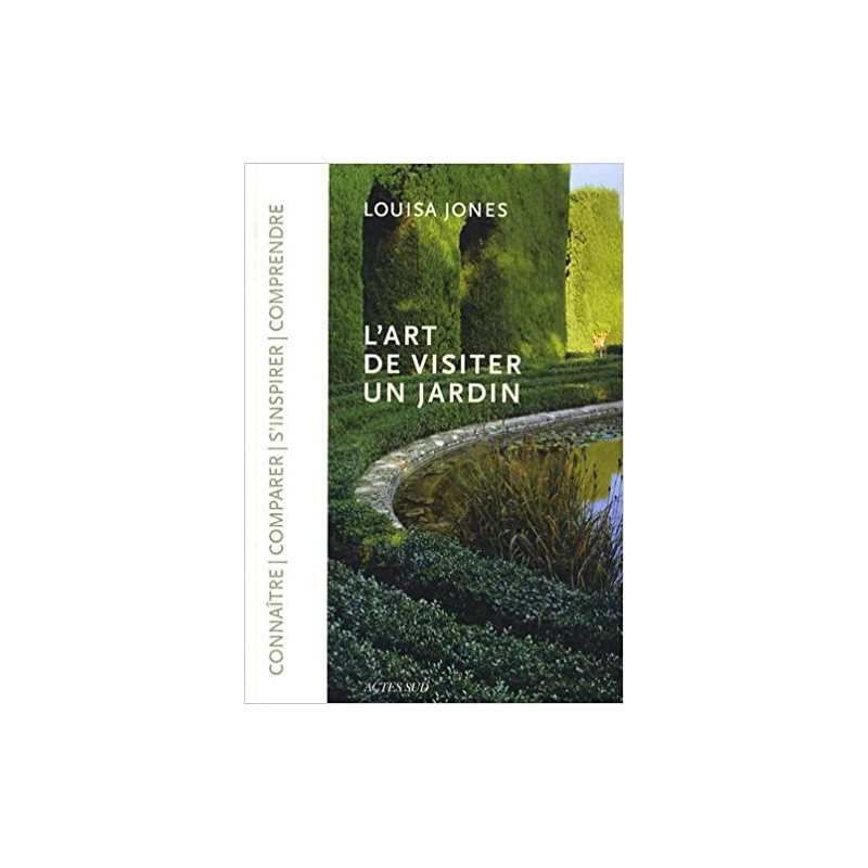 L'art de visiter un jardin - Louisa Jones