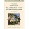 Jardins dans la ville entre nature et culture - Menozzi