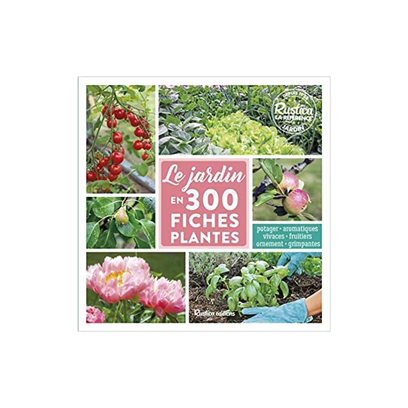 Le jardin en 300 fiches plantes - Michel Caron