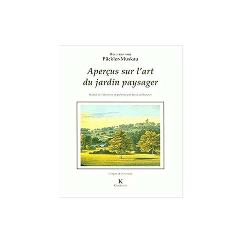 Aperçus sur l'art du jardin paysager. Assortis d'une Petie revue de parcs anglais - Eryck de Rubercy