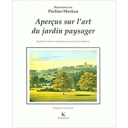 Aperçus sur l'art du jardin paysager. Assortis d'une Petie revue de parcs anglais - Eryck de Rubercy