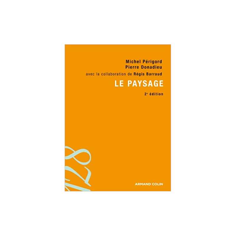 Le paysage: Entre natures et cultures - Michel Périgord