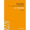 Le paysage: Entre natures et cultures - Michel Périgord