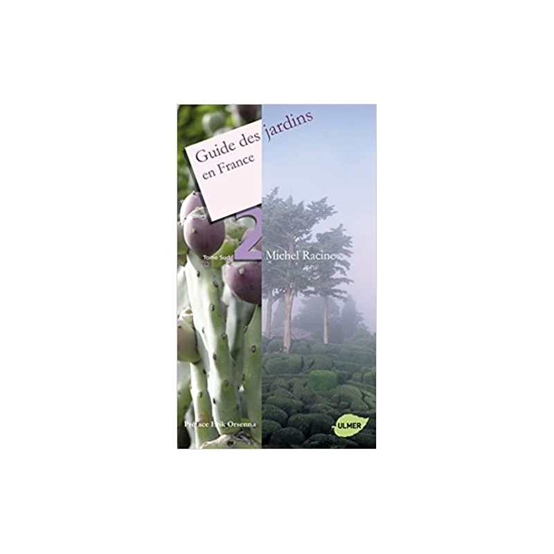 Guide des jardins en France tome 2 - Sud - Michel Racine