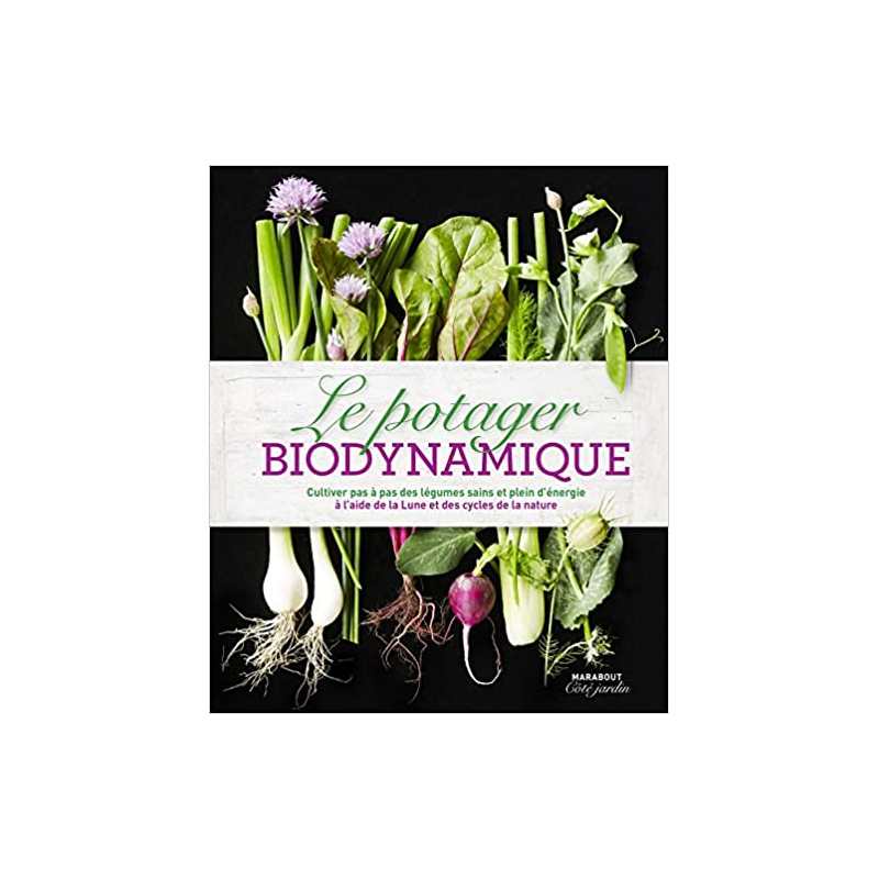 Le potager biodynamique - Monty Waldin